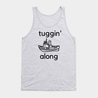 Tuggin' along- a cute motivational tugboat design Tank Top